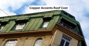 Copper Accents Roof Cost