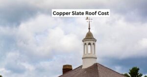 Copper Slate Roof Cost