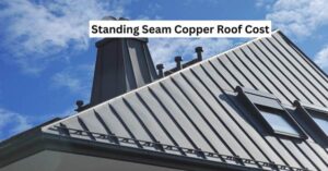 Standing Seam Copper Roof Cost